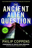 Ancient Alien Question, 10th Anniversary Edition : An Inquiry Into the Existence, Evidence, and Influence of Ancient Visitors-9781632651938