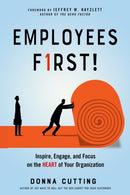 Employees First! : Inspire, Engage, and Focus on the Heart of Your Organization-9781632652003
