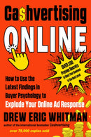 Cashvertising Online : How to Use the Latest Findings in Buyer Psychology to Explode Your Online Ad Response-9781632652058