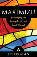 Maximize! : Leveraging the Strengths of Your Small Church-9781632695895