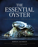 The Essential Oyster : A Salty Appreciation of Taste and Temptation-9781632862563