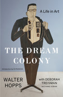 The Dream Colony : A Life in Art-9781632865298