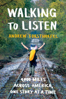 Walking to Listen : 4,000 Miles Across America, One Story at a Time-9781632867018