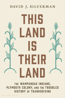 This Land Is Their Land : The Wampanoag Indians, Plymouth Colony, and the Troubled History of Thanksgiving-9781632869258
