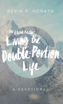 The Elisha Factor : Living the Double-Portion Life A Devotional-9781632964632