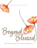 Beyond Blessed : An 8-Week Study of the Book of Ephesians-9781632965233