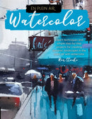 En Plein Air: Watercolor : Expert techniques and simple step-by-step projects for creating dynamic landscapes in the open air with watercolor-9781633226166