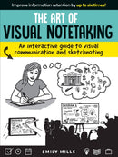 Art of Visual Notetaking : An interactive guide to visual communication and sketchnoting-9781633226227
