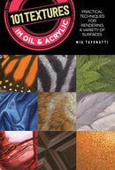 101 Textures in Oil and Acrylic : Practical techniques for rendering a variety of surfaces-9781633226869