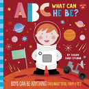 ABC for Me: ABC What Can He Be? : Boys can be anything they want to be, from A to Z Volume 6-9781633227248