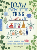 Draw Every Little Thing : Learn to draw more than 100 everyday items, from food to fashion Volume 1-9781633228016