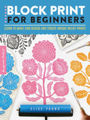 Block Print for Beginners : Learn to make lino blocks and create unique relief prints Volume 2-9781633228887