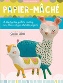 Papier Mache : A step-by-step guide to creating more than a dozen adorable projects! Volume 4-9781633228924