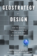 Geostrategy in Practice : How to Manage Political Risk in a Shifting World Order-9781633310735