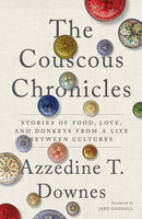 The Couscous Chronicles : Stories of Food, Love, and Donkeys from a Life Between Cultures-9781633310759