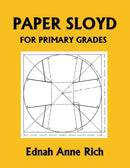 Paper Sloyd : A Handbook for Primary Grades (Yesterday's Classics)-9781633340930