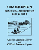 Strayer-Upton Practical Arithmetics BOOK 2, Part 3 (Yesterday's Classics)-9781633341791