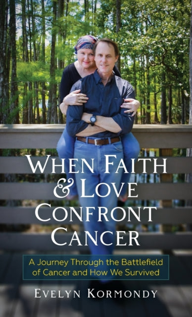 When Faith and Love Confront Cancer-9781633376151