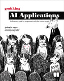Grokking AI Applications : An illustrated guide for programmers and other curious people