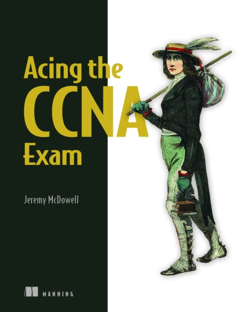 Acing the CCNA Exam Volume 1 Fundamentals and Protocols-9781633437678