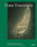 Time Travelers : Photographs from the Gayle Greenhill Collection-9781633451827