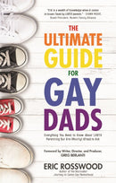 The Ultimate Guide for Gay Dads : Everything You Need to Know About LGBTQ Parenting But Are (Mostly) Afraid to Ask (Adoption gift)-9781633534919