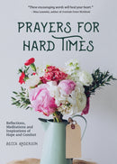 Prayers for Hard Times : Reflections, Meditations and Inspirations of Hope and Comfort (Christian gift for women)-9781633535299