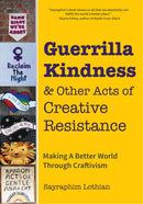 Guerrilla Kindness & Other Acts of Creative Resistance