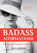 Badass Affirmations : The Wit and Wisdom of Wild Women-9781633537521