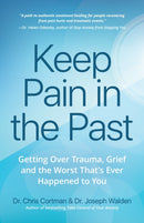 Keep Pain in the Past : Getting Over Trauma, Grief and the Worst That's Ever Happened to You (PTSD Book, CBT for Depression, EMDR, and Readers of How to Love Yourself, The Complex PTSD Workbook, or It-9781633538108