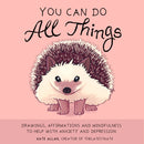 You Can Do All Things : Drawings, Affirmations and Mindfulness to Help With Anxiety and Depression (Gift for women)-9781633538627