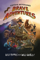 Coyote Peterson's Brave Adventures : Wild Animals in a Wild World (Kids book)-9781633539433