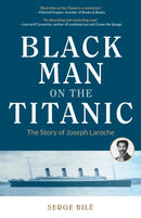 Black Man on the Titanic : The Story of Joseph Laroche (Book on Black History, Gift for Women, African American History, and for Readers of Titanic a Survivor's Story)-9781633539587