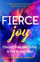 Fierce Joy : Choosing Brave over Perfect to Find My True Voice (Helping the Anxious Perfectionist and Embracing Imperfection-Feminist Gift for Girls, Gift for Daughters)-9781633539884