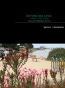 Beyond Sea Level Part 4 the Coast California 2013 : The Coast California 2013-9781633650091