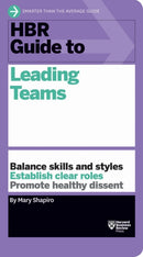 HBR Guide to Leading Teams (HBR Guide Series)