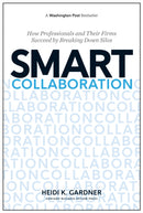 Smart Collaboration : How Professionals and Their Firms Succeed by Breaking Down Silos-9781633691100