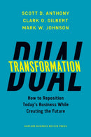Dual Transformation : How to Reposition Today's Business While Creating the Future-9781633692480