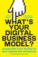 What's Your Digital Business Model? : Six Questions to Help You Build the Next-Generation Enterprise-9781633692701