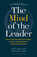 The Mind of the Leader : How to Lead Yourself, Your People, and Your Organization for Extraordinary Results-9781633693425