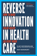 Reverse Innovation in Health Care : How to Make Value-Based Delivery Work-9781633693661