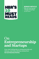 HBR's 10 Must Reads on Entrepreneurship and Startups (featuring Bonus Article "Why the Lean Startup Changes Everything" by Steve Blank)-9781633694385