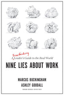 Nine Lies About Work : A Freethinking Leader's Guide to the Real World-9781633696303