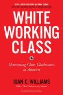 White Working Class, With a New Foreword by Mark Cuban and a New Preface by the Author : Overcoming Class Cluelessness in America-9781633698215