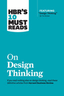 HBR''s 10 Must Reads on Design Thinking (with featured article "Design Thinking" By Tim Brown)