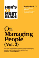 HBR''s 10 Must Reads on Managing People, Vol. 2 (with bonus article “The Feedback Fallacy” by Marcus Buckingham and Ashley Goodall)