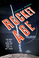 Rocket Age : The Race to the Moon and What It Took to Get There-9781633886360