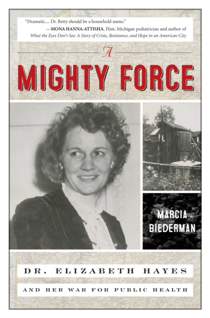 A Mighty Force : Dr. Elizabeth Hayes and Her War for Public Health-9781633887084