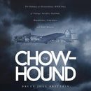 The Chow-hound : The Ordinary yet Extraordinary WWII Story of Courage, Sacrifice, Gratitude, Remembrance, Coincidence and Small Miracles-9781633938557