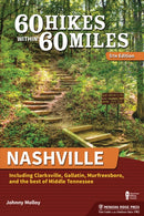 60 Hikes Within 60 Miles: Nashville : Including Clarksville, Gallatin, Murfreesboro, and the Best of Middle Tennessee-9781634043403